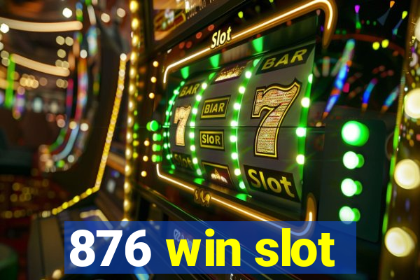 876 win slot